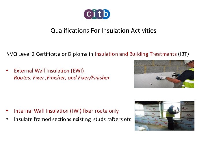 Qualifications For Insulation Activities NVQ Level 2 Certificate or Diploma in Insulation and Building