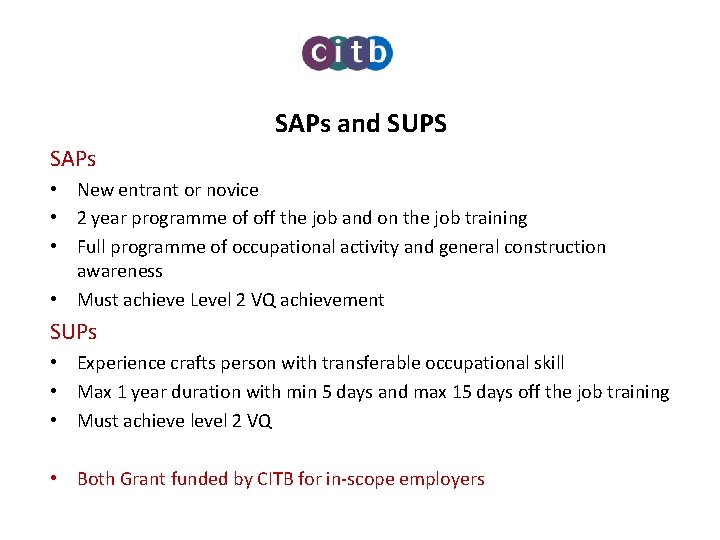 SAPs and SUPS SAPs • New entrant or novice • 2 year programme of
