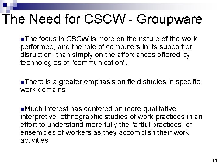 The Need for CSCW - Groupware n. The focus in CSCW is more on