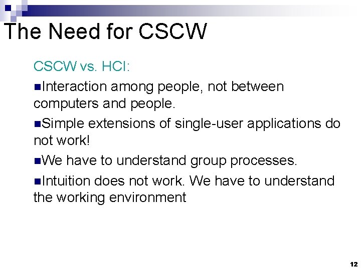 The Need for CSCW vs. HCI: n. Interaction among people, not between computers and