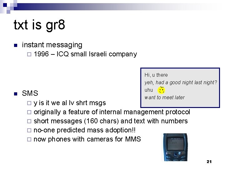 txt is gr 8 n instant messaging ¨ 1996 – ICQ small Israeli company