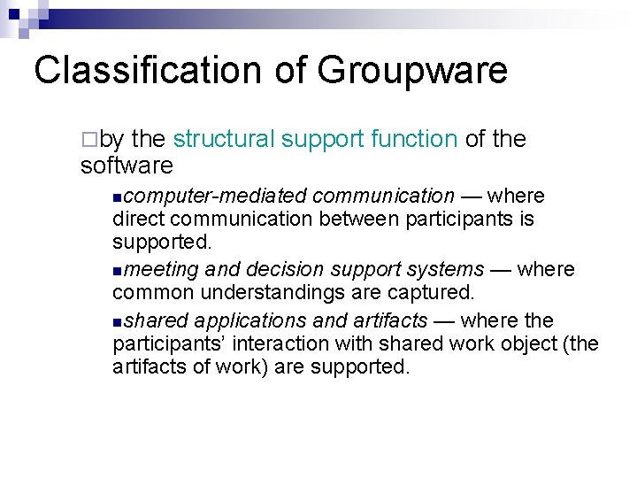 Classification of Groupware ¨by the structural support function of the software ncomputer-mediated communication —