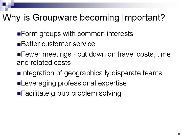 Why is Groupware becoming Important? n. Form groups with common interests n. Better customer