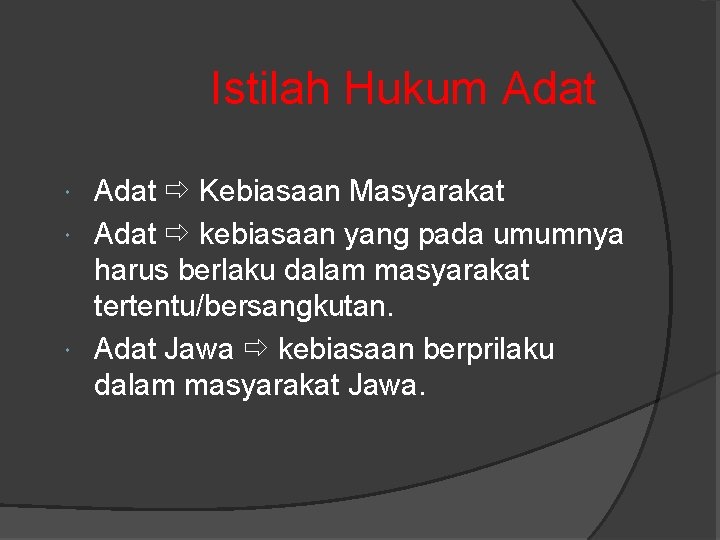 Istilah Hukum Adat Kebiasaan Masyarakat Adat kebiasaan yang pada umumnya harus berlaku dalam masyarakat