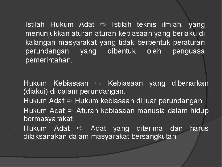  Istilah Hukum Adat Istilah teknis ilmiah, yang menunjukkan aturan-aturan kebiasaan yang berlaku di