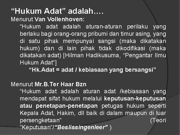 “Hukum Adat” adalah…. Menurut Van Vollenhoven: “Hukum adat adalah aturan-aturan perilaku yang berlaku bagi