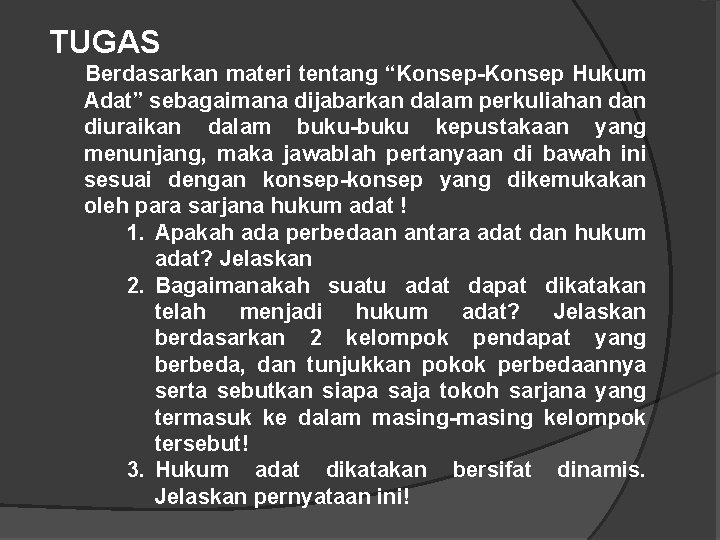 TUGAS Berdasarkan materi tentang “Konsep-Konsep Hukum Adat” sebagaimana dijabarkan dalam perkuliahan diuraikan dalam buku-buku