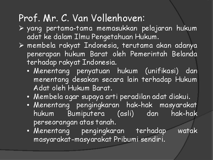 Prof. Mr. C. Van Vollenhoven: Ø yang pertama-tama memasukkan pelajaran hukum adat ke dalam