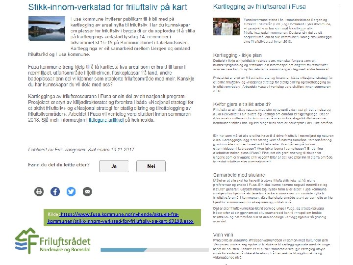 Kilde: https: //www. fusa. kommune. no/nyhende/aktuelt-frakommunen/stikk-innom-verkstad-for-friluftsliv-pa-kart. 93190. aspx Kilde: https: //www. fusa. kommune. no/nyhende/aktuelt-frakommunen/stikk-innom-verkstad-for-friluftsliv-pa-kart. 93190. aspx