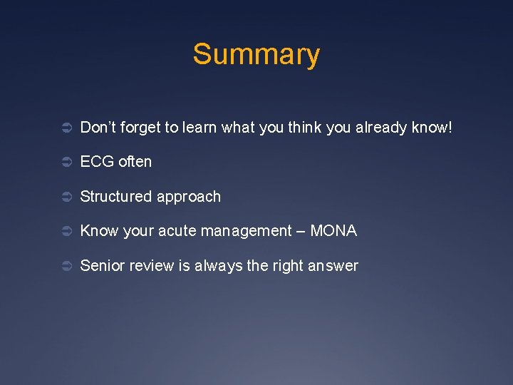 Summary Ü Don’t forget to learn what you think you already know! Ü ECG