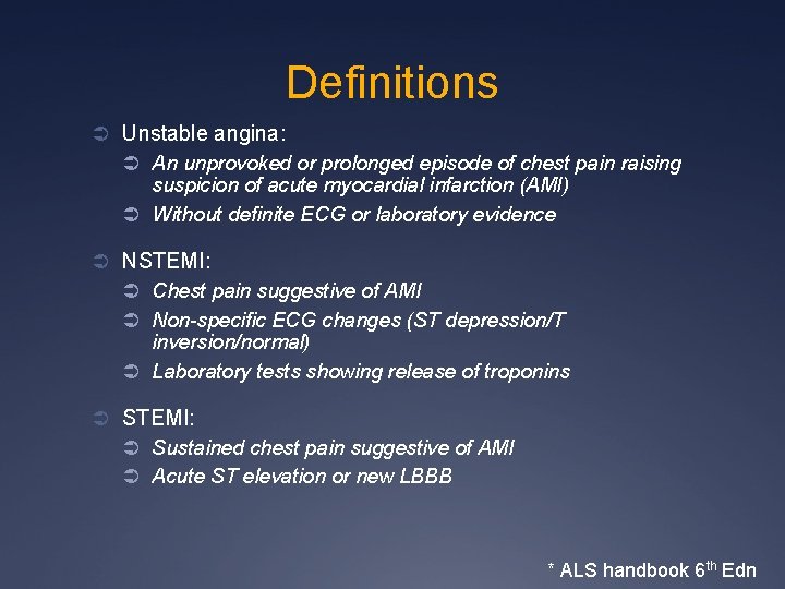 Definitions Ü Unstable angina: Ü An unprovoked or prolonged episode of chest pain raising