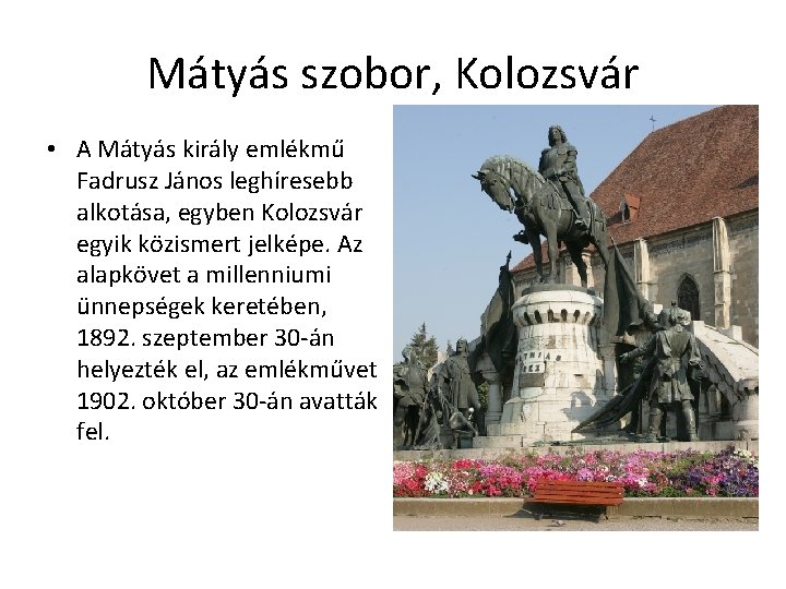 Mátyás szobor, Kolozsvár • A Mátyás király emlékmű Fadrusz János leghíresebb alkotása, egyben Kolozsvár