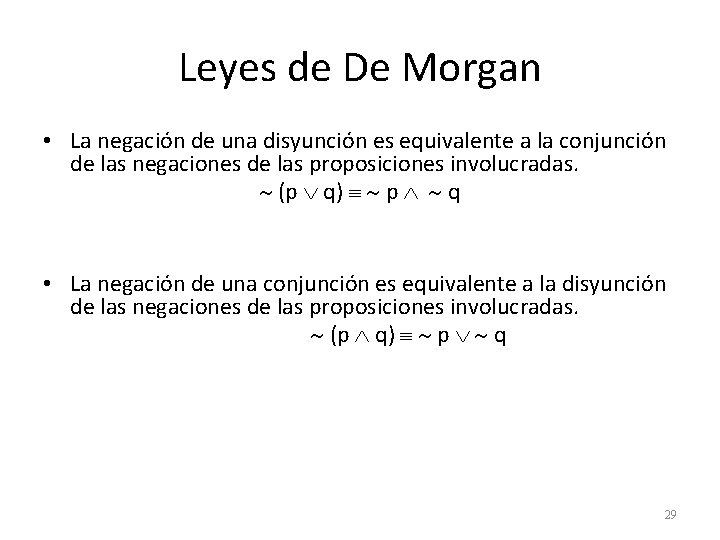 Leyes de De Morgan • La negación de una disyunción es equivalente a la