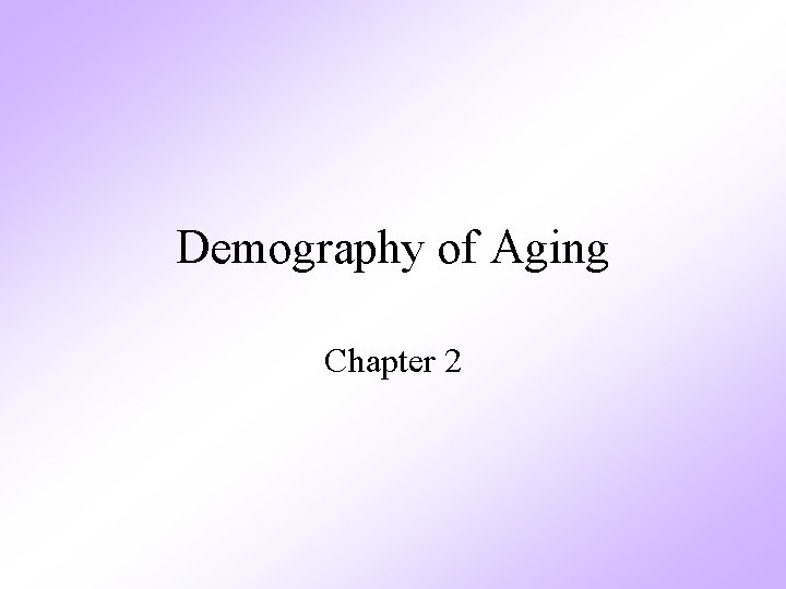 Demography of Aging Chapter 2 