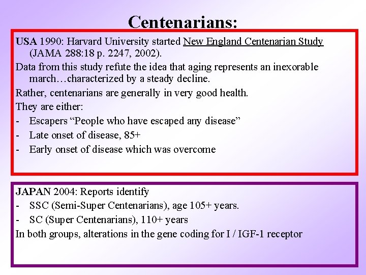 Centenarians: USA 1990: Harvard University started New England Centenarian Study (JAMA 288: 18 p.