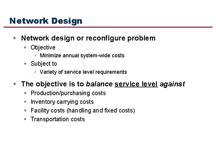 Network Design § Network design or reconfigure problem § Objective • Minimize annual system-wide