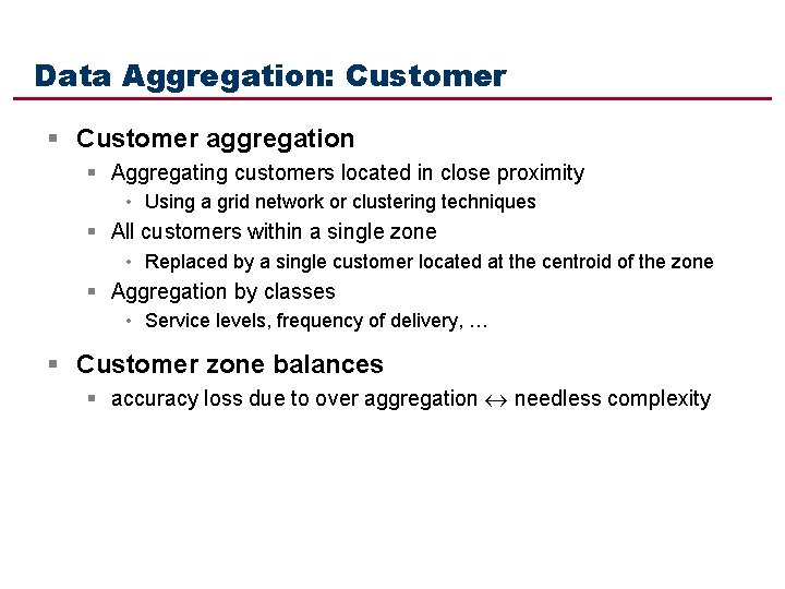Data Aggregation: Customer § Customer aggregation § Aggregating customers located in close proximity •