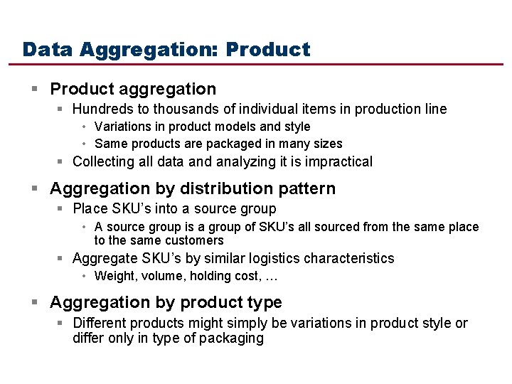 Data Aggregation: Product § Product aggregation § Hundreds to thousands of individual items in