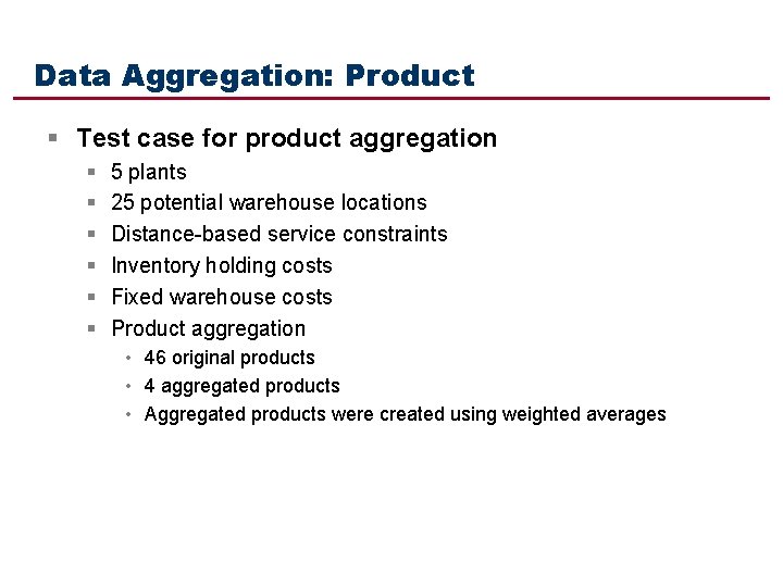 Data Aggregation: Product § Test case for product aggregation § § § 5 plants