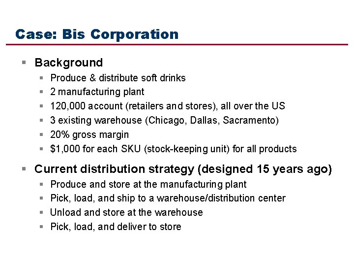 Case: Bis Corporation § Background § § § Produce & distribute soft drinks 2