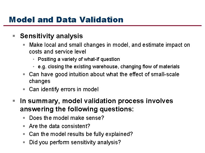 Model and Data Validation § Sensitivity analysis § Make local and small changes in