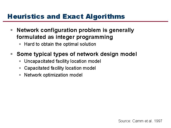 Heuristics and Exact Algorithms § Network configuration problem is generally formulated as integer programming