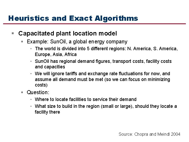 Heuristics and Exact Algorithms § Capacitated plant location model § Example: Sun. Oil, a