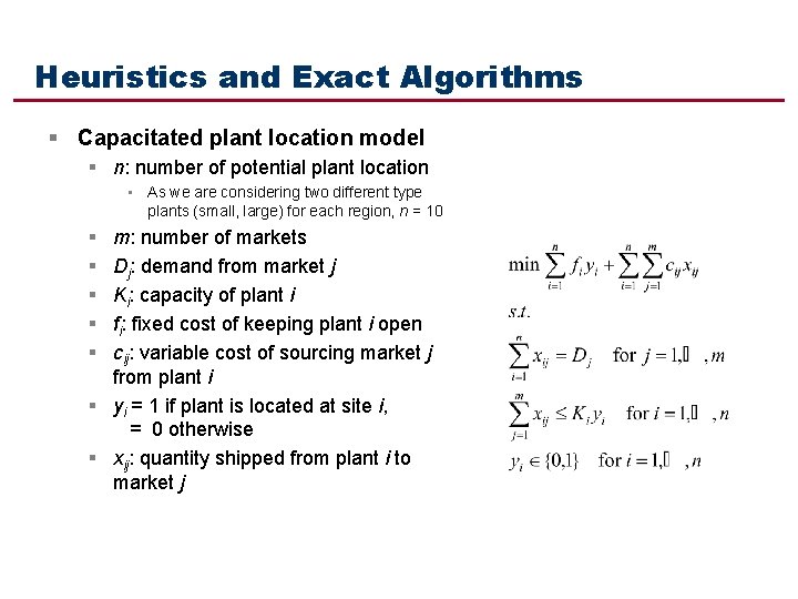 Heuristics and Exact Algorithms § Capacitated plant location model § n: number of potential