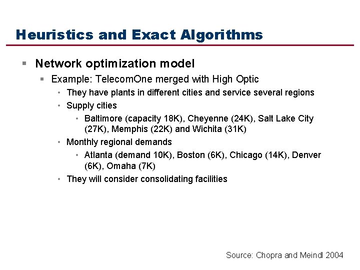 Heuristics and Exact Algorithms § Network optimization model § Example: Telecom. One merged with