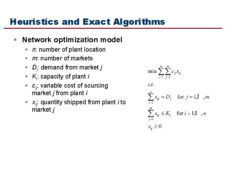 Heuristics and Exact Algorithms § Network optimization model § § § n: number of