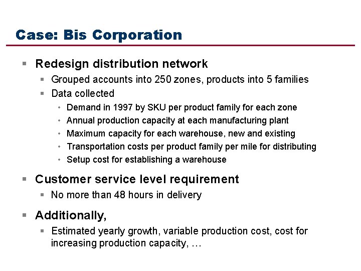 Case: Bis Corporation § Redesign distribution network § Grouped accounts into 250 zones, products