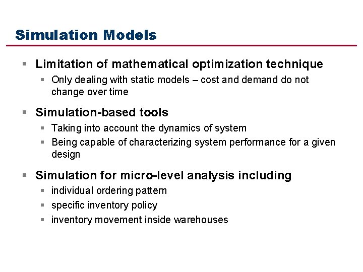 Simulation Models § Limitation of mathematical optimization technique § Only dealing with static models