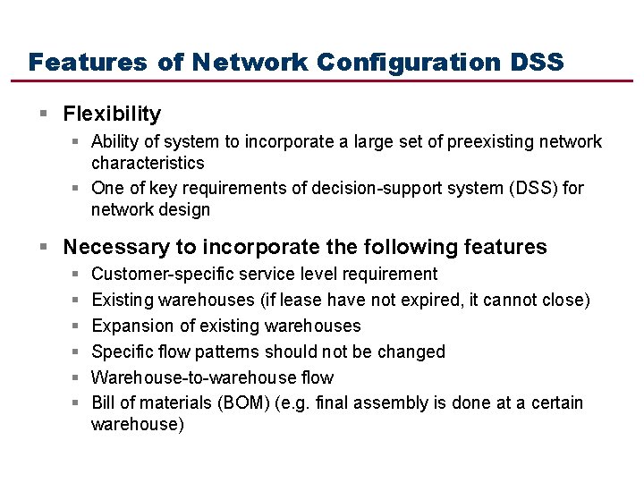 Features of Network Configuration DSS § Flexibility § Ability of system to incorporate a