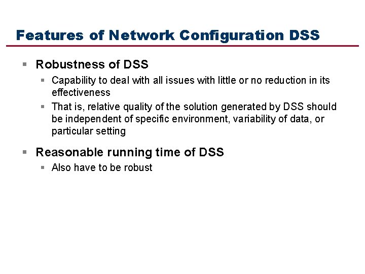 Features of Network Configuration DSS § Robustness of DSS § Capability to deal with
