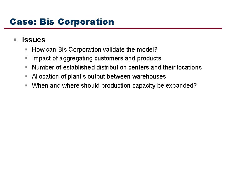 Case: Bis Corporation § Issues § § § How can Bis Corporation validate the