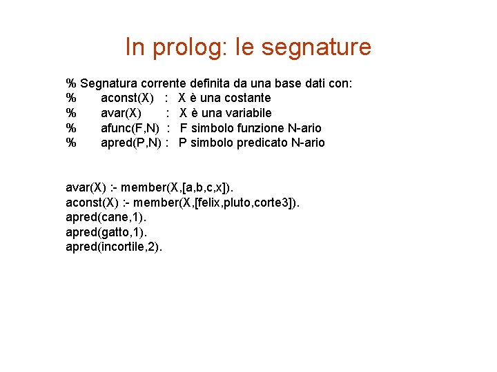 In prolog: le segnature % Segnatura corrente definita da una base dati con: %