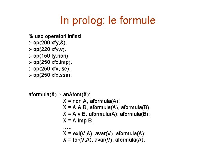 In prolog: le formule % uso operatori infissi : - op(200, xfy, &). :
