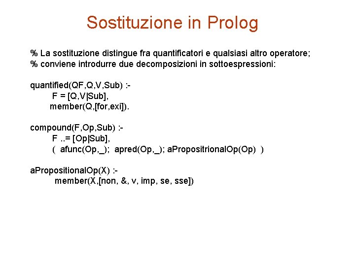 Sostituzione in Prolog % La sostituzione distingue fra quantificatori e qualsiasi altro operatore; %
