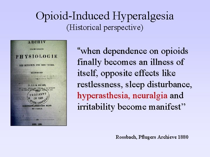 Opioid-Induced Hyperalgesia (Historical perspective) “when dependence on opioids finally becomes an illness of itself,
