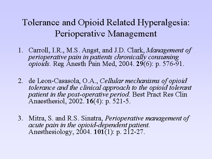 Tolerance and Opioid Related Hyperalgesia: Perioperative Management 1. Carroll, I. R. , M. S.