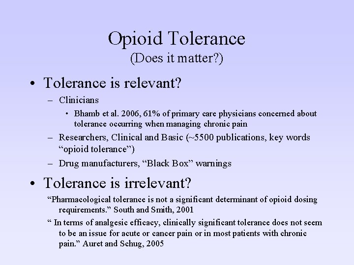 Opioid Tolerance (Does it matter? ) • Tolerance is relevant? – Clinicians • Bhamb