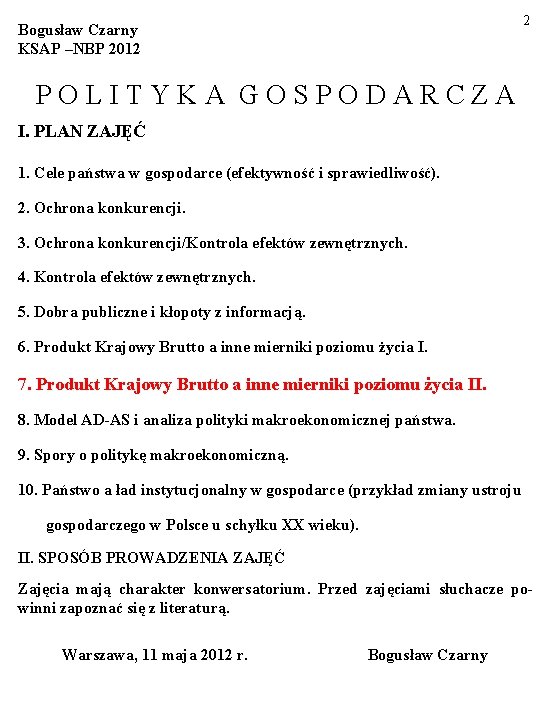 Bogusław Czarny KSAP –NBP 2012 2 POLITYKA GOSPODARCZA I. PLAN ZAJĘĆ 1. Cele państwa