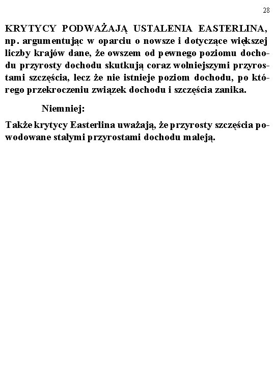 28 KRYTYCY PODWAŻAJĄ USTALENIA EASTERLINA, np. argumentując w oparciu o nowsze i dotyczące większej