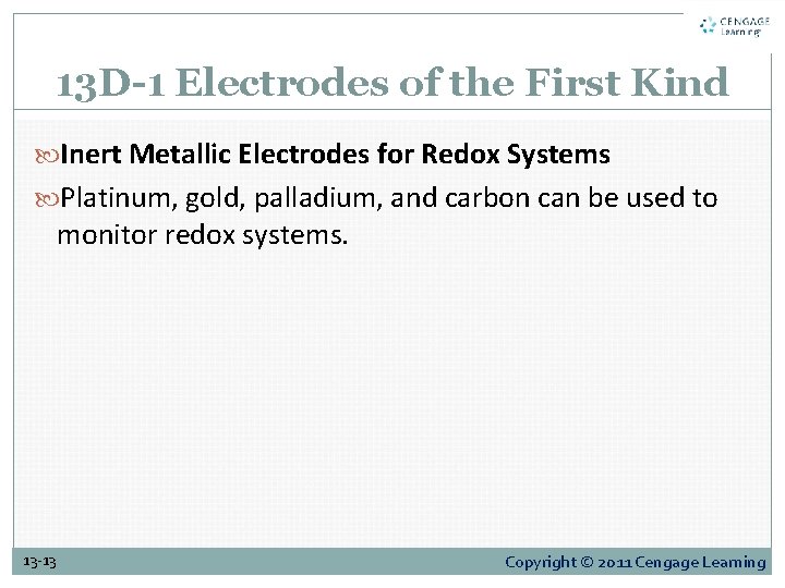 13 D-1 Electrodes of the First Kind Inert Metallic Electrodes for Redox Systems Platinum,