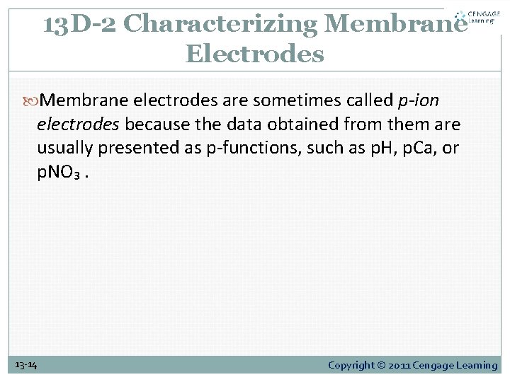 13 D-2 Characterizing Membrane Electrodes Membrane electrodes are sometimes called p-ion electrodes because the