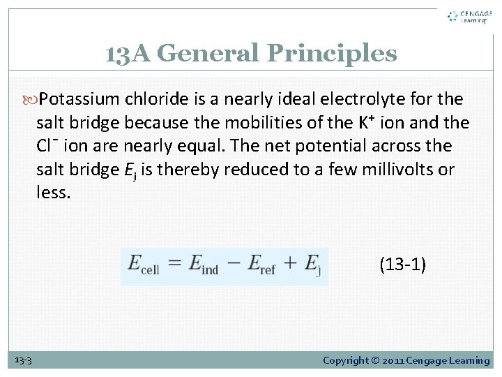 13 A General Principles Potassium chloride is a nearly ideal electrolyte for the salt