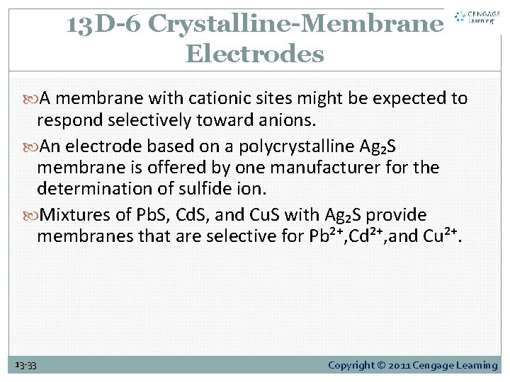 13 D-6 Crystalline-Membrane Electrodes A membrane with cationic sites might be expected to respond