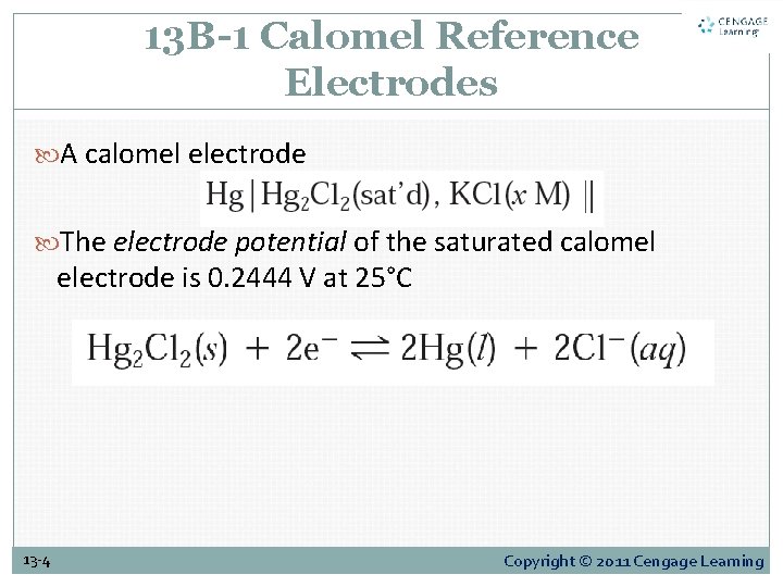 13 B-1 Calomel Reference Electrodes A calomel electrode The electrode potential of the saturated