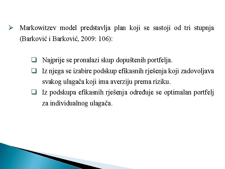 Ø Markowitzev model predstavlja plan koji se sastoji od tri stupnja (Barković i Barković,