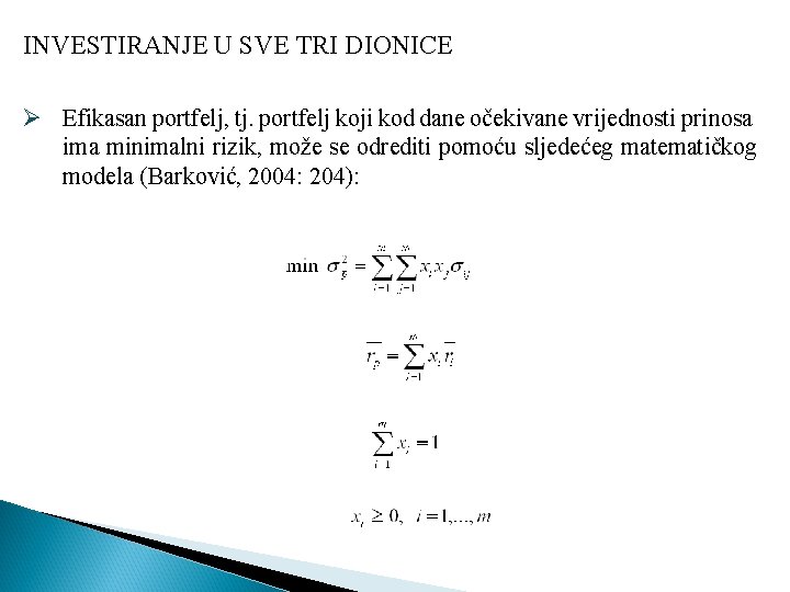 INVESTIRANJE U SVE TRI DIONICE Ø Efikasan portfelj, tj. portfelj koji kod dane očekivane